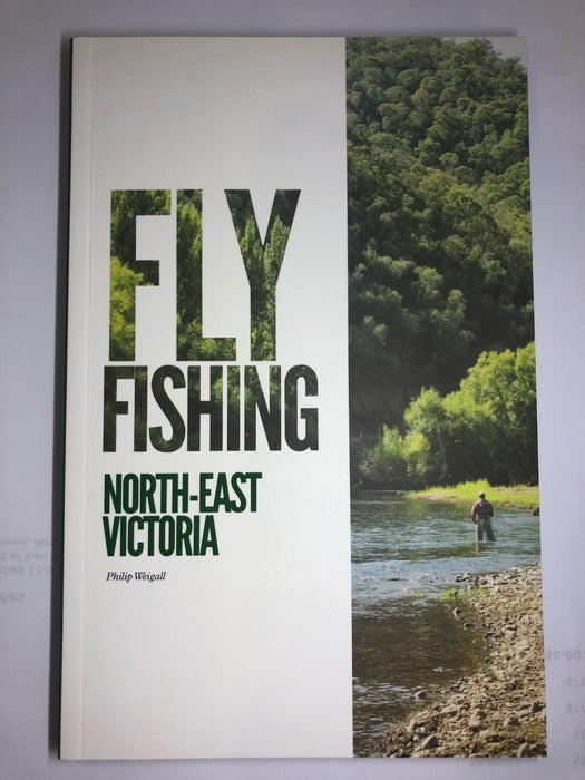 Fly Fishing North East Victoria  by Philip Weigall